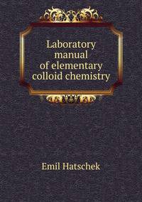 Laboratory manual of elementary colloid chemistry