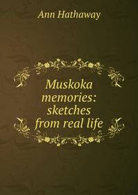 Muskoka memories: sketches from real life