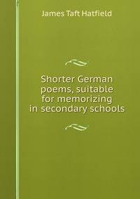 Shorter German poems, suitable for memorizing in secondary schools