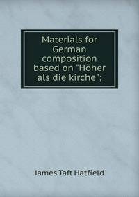 Materials for German composition based on "H?her als die kirche";