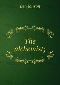 The alchemist;