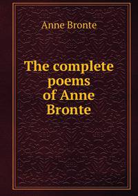 The complete poems of Anne Bronte
