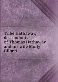 Tribe Hathaway, descendants of Thomas Hathaway and his wife Molly Gilbert