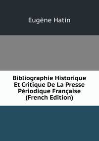 Bibliographie Historique Et Critique De La Presse Periodique Francaise (French Edition)