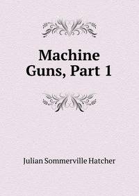 Machine Guns, Part 1