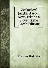 Zvukoslovi Jazyka Staro- I Novo-eskeho a Slovenskeho (Czech Edition)