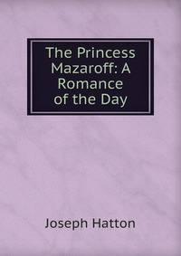 The Princess Mazaroff: A Romance of the Day