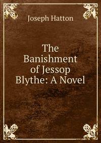 The Banishment of Jessop Blythe: A Novel