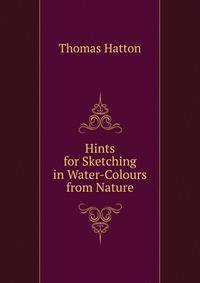 Hints for Sketching in Water-Colours from Nature
