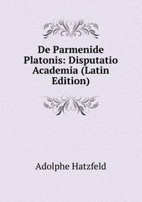 De Parmenide Platonis: Disputatio Academia (Latin Edition)