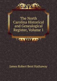 The North Carolina Historical and Genealogical Register, Volume 1