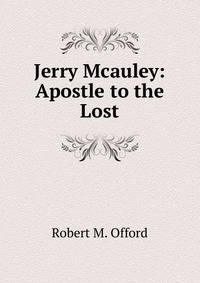 Jerry Mcauley: Apostle to the Lost