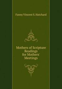 Mothers of Scripture Readings for Mothers' Meetings