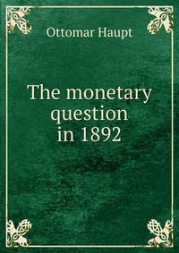 The monetary question in 1892