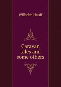 Caravan tales and some others