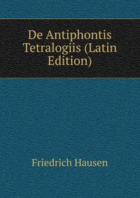 De Antiphontis Tetralogiis (Latin Edition)