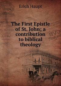 The First Epistle of St. John; a contribution to biblical theology