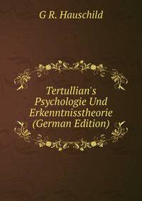 Tertullian's Psychologie Und Erkenntnisstheorie (German Edition)