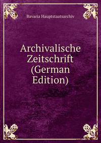 Archivalische Zeitschrift (German Edition)