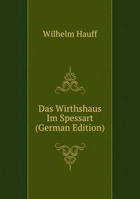 Das Wirthshaus Im Spessart (German Edition)