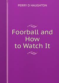 Foorball and How to Watch It