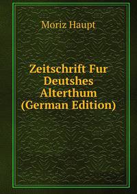 Zeitschrift Fur Deutshes Alterthum (German Edition)