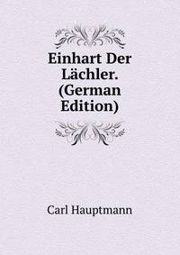 Einhart Der Lachler. (German Edition)