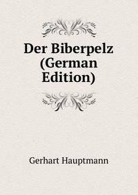 Der Biberpelz (German Edition)