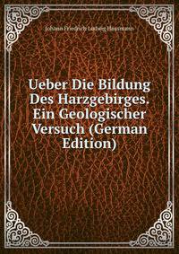 Ueber Die Bildung Des Harzgebirges. Ein Geologischer Versuch (German Edition)