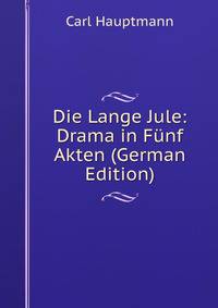 Die Lange Jule: Drama in Funf Akten (German Edition)