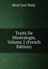 Traite De Mineralogie, Volume 2 (French Edition)