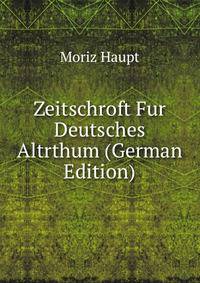 Zeitschroft Fur Deutsches Altrthum (German Edition)
