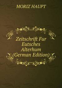 Zeitschrift Fur Eutsches Alterhum (German Edition)