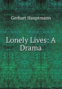 Lonely Lives: A Drama