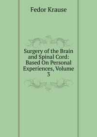 Surgery of the Brain and Spinal Cord: Based On Personal Experiences, Volume 3