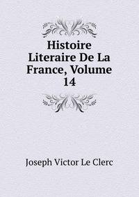 Histoire Literaire De La France, Volume 14