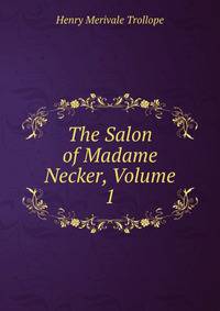 The Salon of Madame Necker, Volume 1