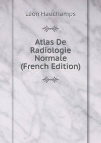 Atlas De Radiologie Normale (French Edition)