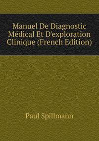 Manuel De Diagnostic M?dical Et D'exploration Clinique (French Edition)