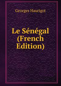 Le Senegal (French Edition)