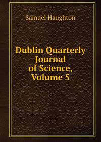 Dublin Quarterly Journal of Science, Volume 5