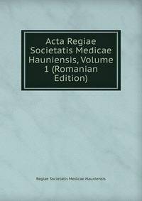 Acta Regiae Societatis Medicae Hauniensis, Volume 1 (Romanian Edition)