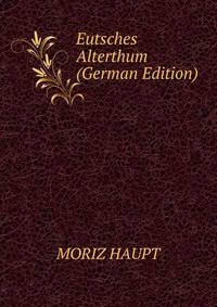 Eutsches Alterthum (German Edition)