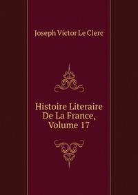 Histoire Literaire De La France, Volume 17