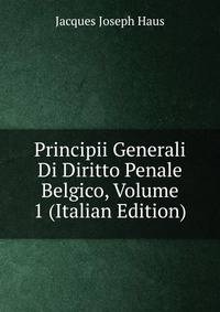 Principii Generali Di Diritto Penale Belgico, Volume 1 (Italian Edition)