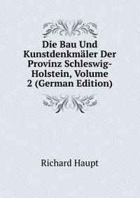 Die Bau Und Kunstdenkmaler Der Provinz Schleswig-Holstein, Volume 2 (German Edition)