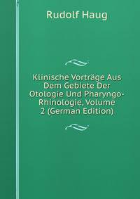 Klinische Vortrage Aus Dem Gebiete Der Otologie Und Pharyngo-Rhinologie, Volume 2 (German Edition)