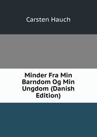 Minder Fra Min Barndom Og Min Ungdom (Danish Edition)