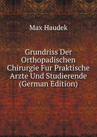Grundriss Der Orthopadischen Chirurgie Fur Praktische Arzte Und Studierende (German Edition)