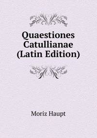 Quaestiones Catullianae (Latin Edition)